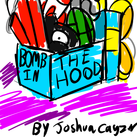 Bomb in the hood by Joshua Cayser